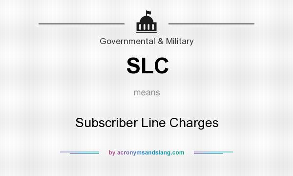 What does SLC mean? It stands for Subscriber Line Charges