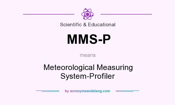 What does MMS-P mean? It stands for Meteorological Measuring System-Profiler