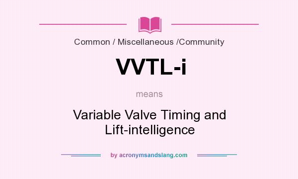 What does VVTL-i mean? It stands for Variable Valve Timing and Lift-intelligence
