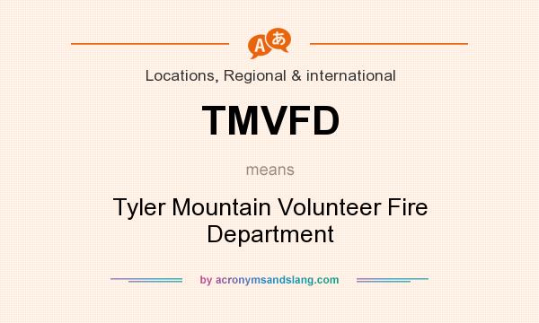 What does TMVFD mean? It stands for Tyler Mountain Volunteer Fire Department