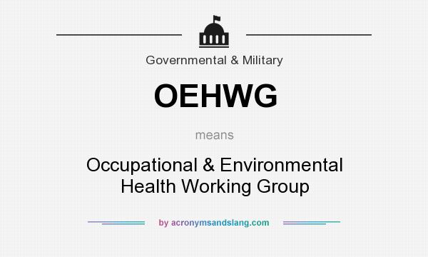 What does OEHWG mean? It stands for Occupational & Environmental Health Working Group