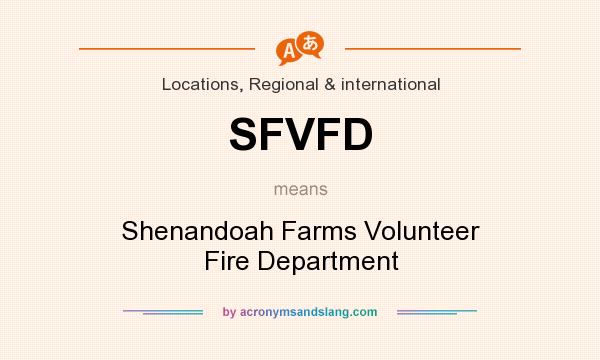What does SFVFD mean? It stands for Shenandoah Farms Volunteer Fire Department