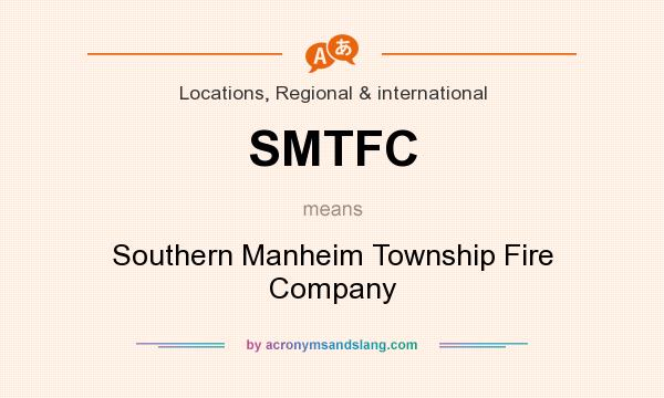 What does SMTFC mean? It stands for Southern Manheim Township Fire Company