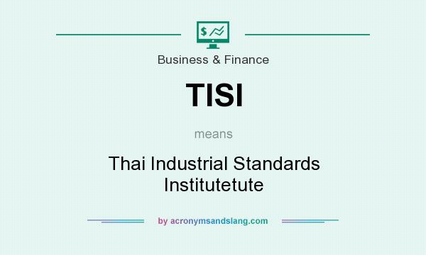 What does TISI mean? It stands for Thai Industrial Standards Institutetute