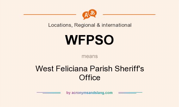 What does WFPSO mean? It stands for West Feliciana Parish Sheriff`s Office