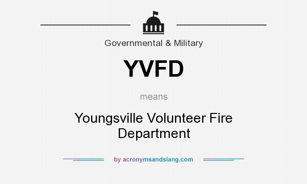 What does YVFD mean? It stands for Youngsville Volunteer Fire Department