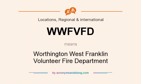 What does WWFVFD mean? It stands for Worthington West Franklin Volunteer Fire Department