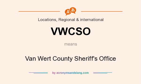 What does VWCSO mean? It stands for Van Wert County Sheriff`s Office