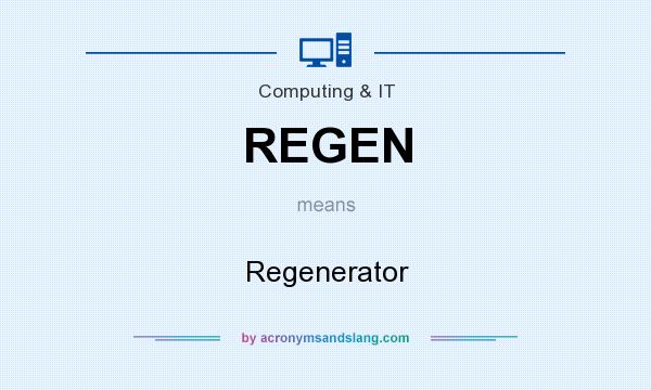What does REGEN mean? It stands for Regenerator