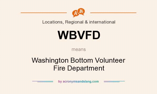 What does WBVFD mean? It stands for Washington Bottom Volunteer Fire Department