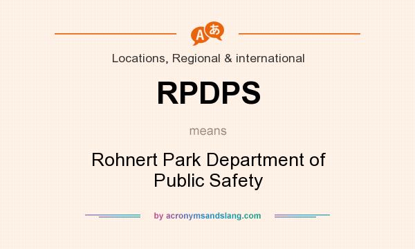 What does RPDPS mean? It stands for Rohnert Park Department of Public Safety