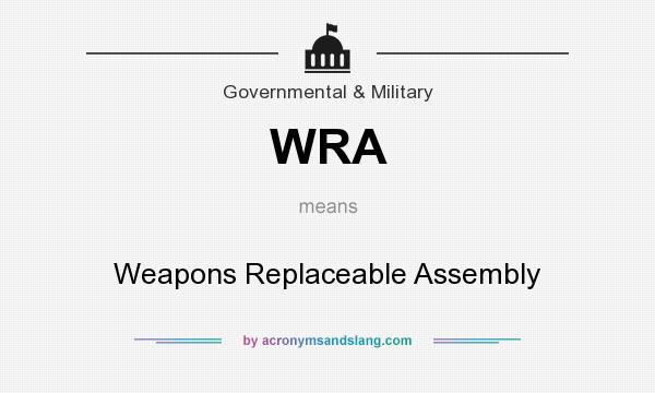 What does WRA mean? It stands for Weapons Replaceable Assembly
