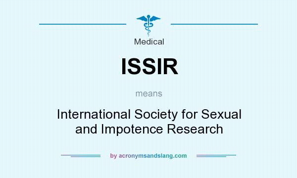 What does ISSIR mean? It stands for International Society for Sexual and Impotence Research