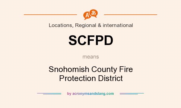 What does SCFPD mean? It stands for Snohomish County Fire Protection District
