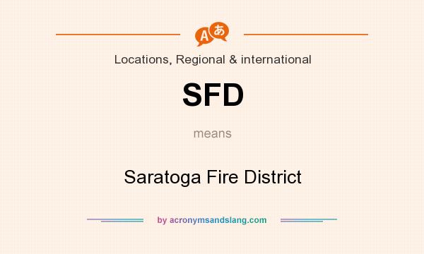 What does SFD mean? It stands for Saratoga Fire District