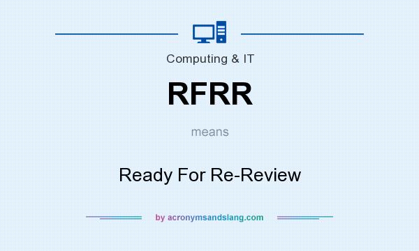 What does RFRR mean? It stands for Ready For Re-Review