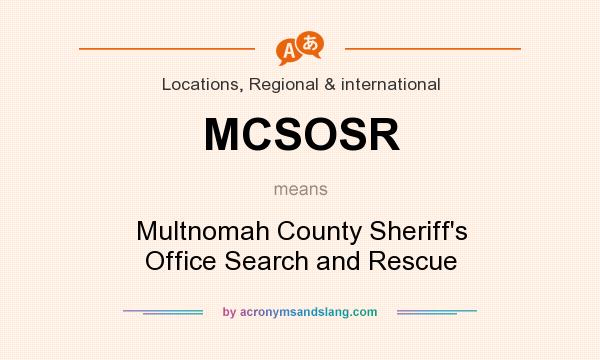 What does MCSOSR mean? It stands for Multnomah County Sheriff`s Office Search and Rescue