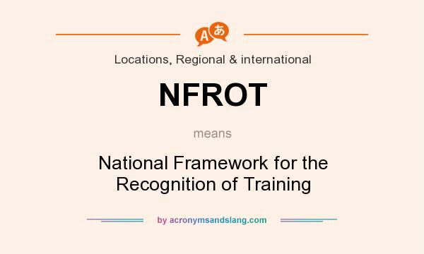 What does NFROT mean? It stands for National Framework for the Recognition of Training