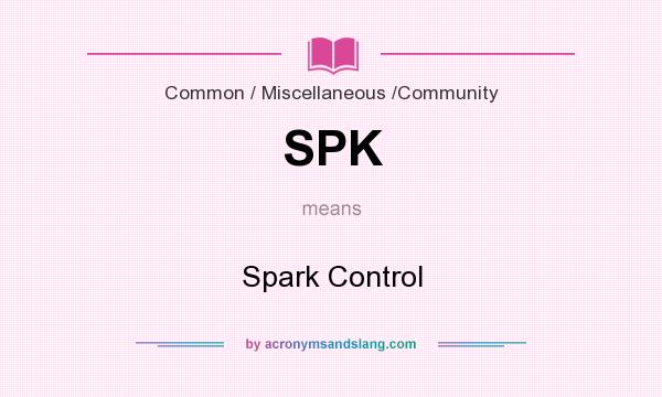 What does SPK mean? It stands for Spark Control