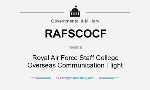 What does RAFSCOCF mean? It stands for Royal Air Force Staff College Overseas Communication Flight