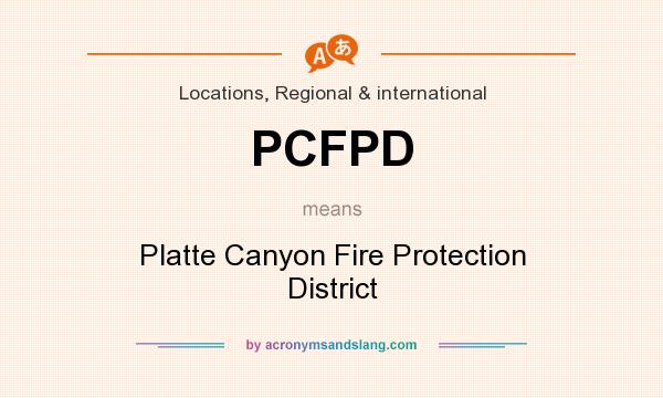 What does PCFPD mean? It stands for Platte Canyon Fire Protection District