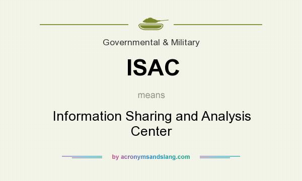 What does ISAC mean? It stands for Information Sharing and Analysis Center