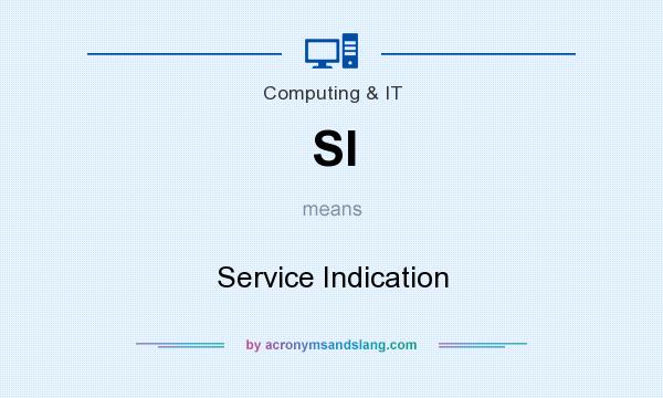 What does SI mean? It stands for Service Indication