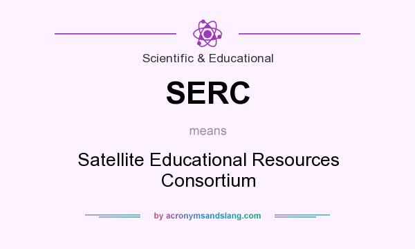 What does SERC mean? It stands for Satellite Educational Resources Consortium