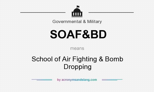 What does SOAF&BD mean? It stands for School of Air Fighting & Bomb Dropping