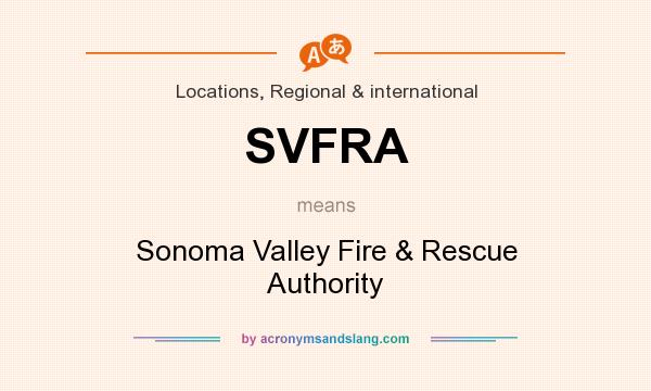 What does SVFRA mean? It stands for Sonoma Valley Fire & Rescue Authority