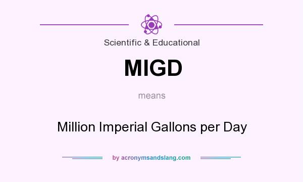 What does MIGD mean? It stands for Million Imperial Gallons per Day