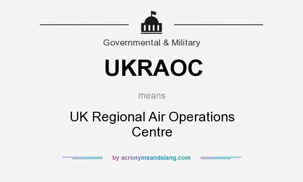 What does UKRAOC mean? It stands for UK Regional Air Operations Centre