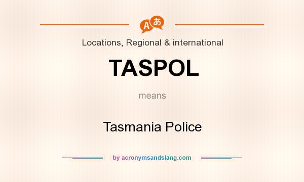 What does TASPOL mean? It stands for Tasmania Police