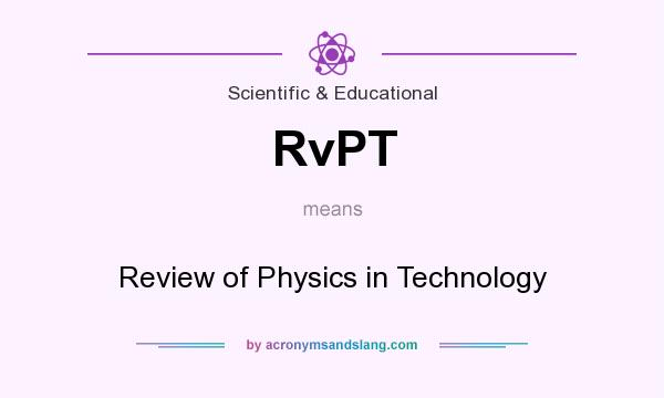 What does RvPT mean? It stands for Review of Physics in Technology