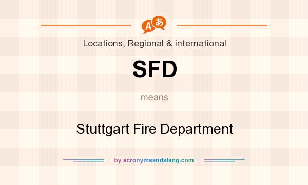 What does SFD mean? It stands for Stuttgart Fire Department