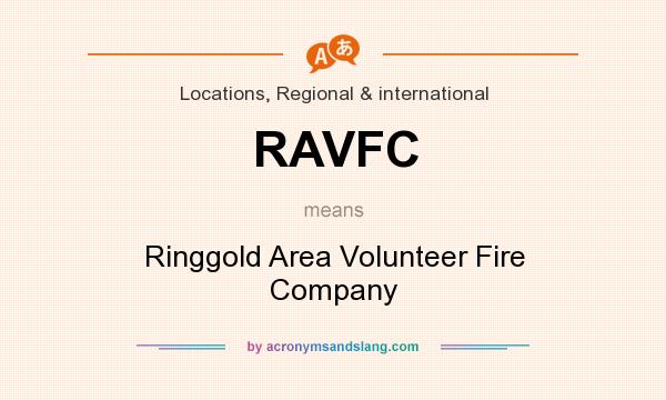 What does RAVFC mean? It stands for Ringgold Area Volunteer Fire Company