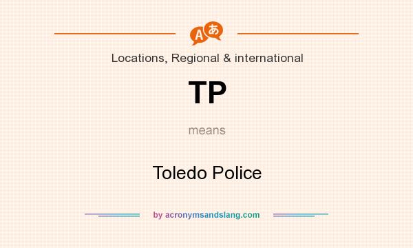 What does TP mean? It stands for Toledo Police
