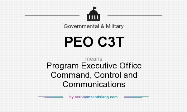 What does PEO C3T mean? It stands for Program Executive Office Command, Control and Communications