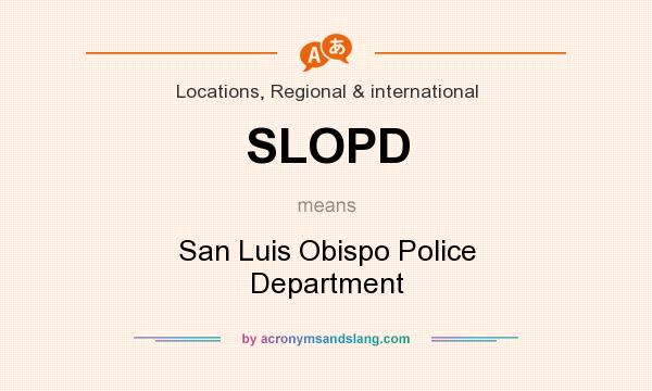 What does SLOPD mean? It stands for San Luis Obispo Police Department