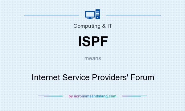 What does ISPF mean? It stands for Internet Service Providers` Forum