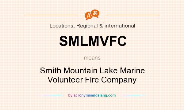 What does SMLMVFC mean? It stands for Smith Mountain Lake Marine Volunteer Fire Company