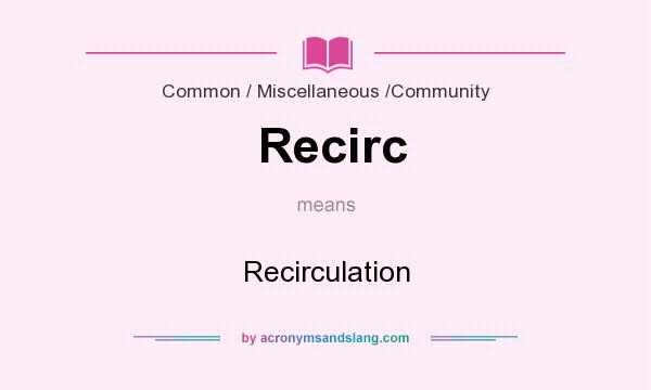 What does Recirc mean? It stands for Recirculation