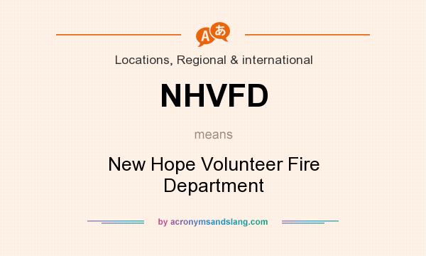 What does NHVFD mean? It stands for New Hope Volunteer Fire Department