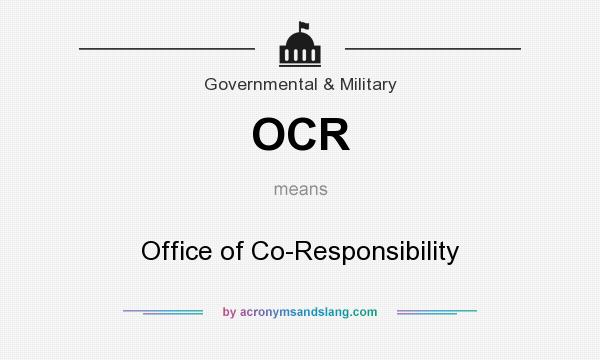 What does OCR mean? It stands for Office of Co-Responsibility