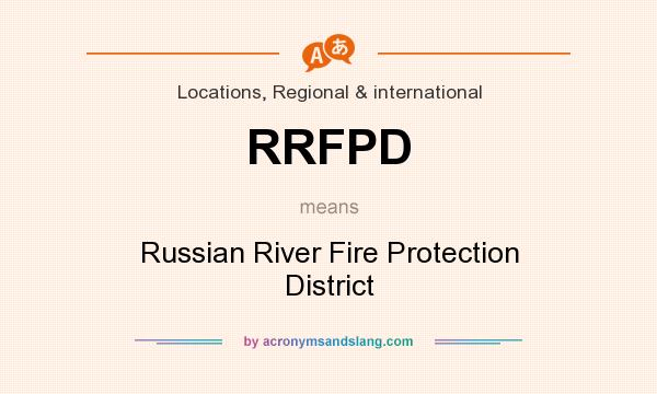 What does RRFPD mean? It stands for Russian River Fire Protection District