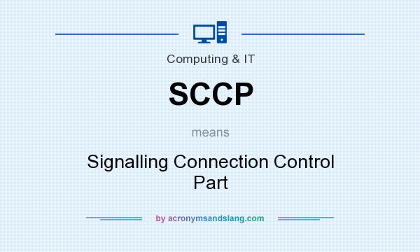 What does SCCP mean? It stands for Signalling Connection Control Part