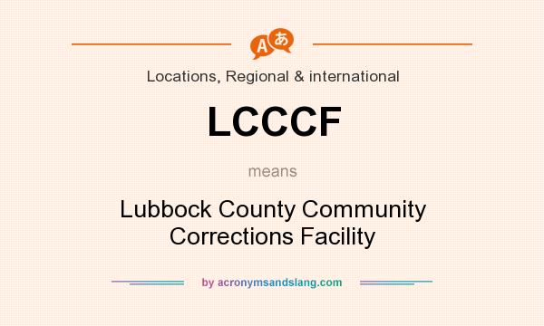 What does LCCCF mean? It stands for Lubbock County Community Corrections Facility