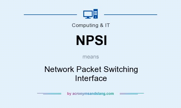 What does NPSI mean? It stands for Network Packet Switching Interface