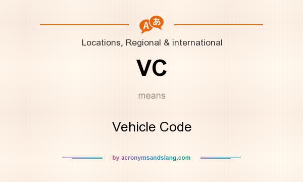 What does VC mean? It stands for Vehicle Code