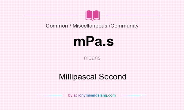 What does mPa.s mean? It stands for Millipascal Second